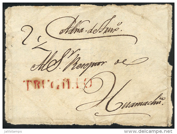 Circa 1829: Front Of A Folded Cover To Huamachuco, With The Rare "TRUGILIO" Marking (45 X 7 Mm) In Red Perfectly... - Peru