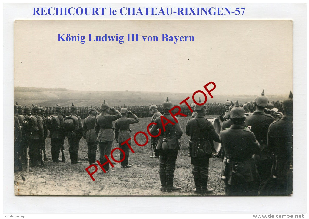 RECHICOURT LE CHATEAU-Rixingen-König Ludwig III Von Bayern-CARTE PHOTO Allemande-Guerre 14-18-1 WK-FRANCE-57- - Rechicourt Le Chateau
