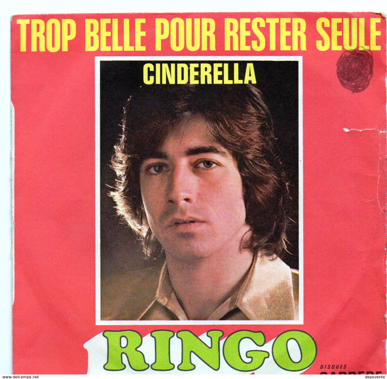 45T : RINGO - TROP BELLE POUR RESTER SEULE / CINDERELLA - Disco, Pop