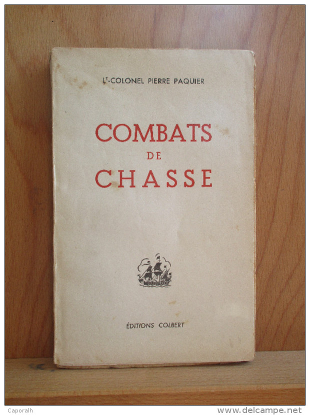 Mai 1940. Combats De Chasse; LT Colonel Pierre Paquier. Editions Colbert 1946. - Autres & Non Classés