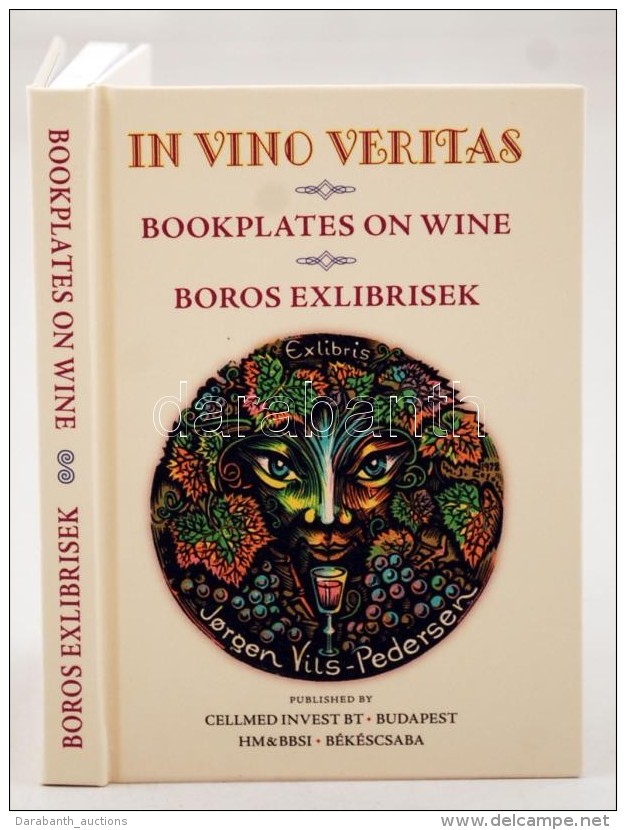 In Vino Veritas Bookplates On Wine / Boros Ex Librisek. KétnyelvÅ± Minikönyv. 2014. Numbered, Only 200... - Unclassified