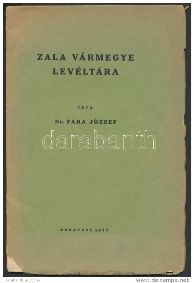 Dr. Fára József: Zala Vármegye Levéltára. Bp., 1937, Különlenyomat A... - Non Classés