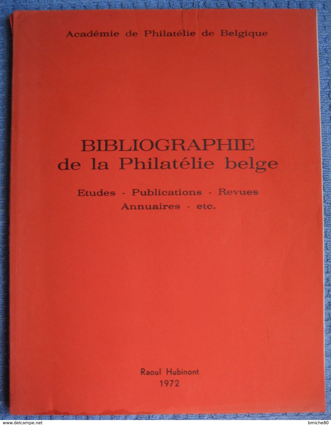 Raoul Hubinont Bibliographie De La Philatélie Belge. Etudes-Publications-Revues-Annuaires-etc... - Bibliography