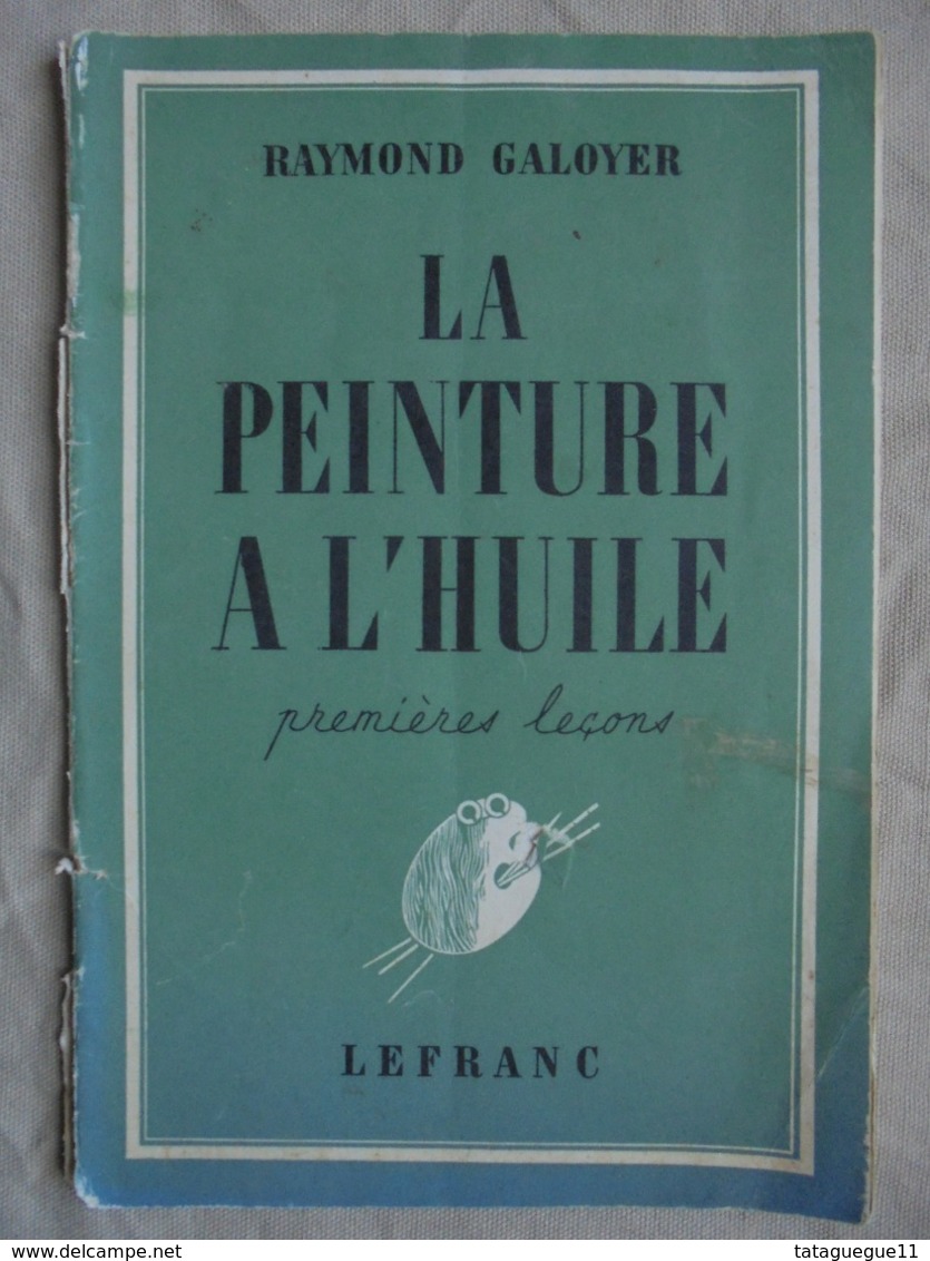 Ancien - Livre "LA PEINTURE A L'HUILE" Par R. GALOYER - LEFRANC - Années 60 - Other & Unclassified