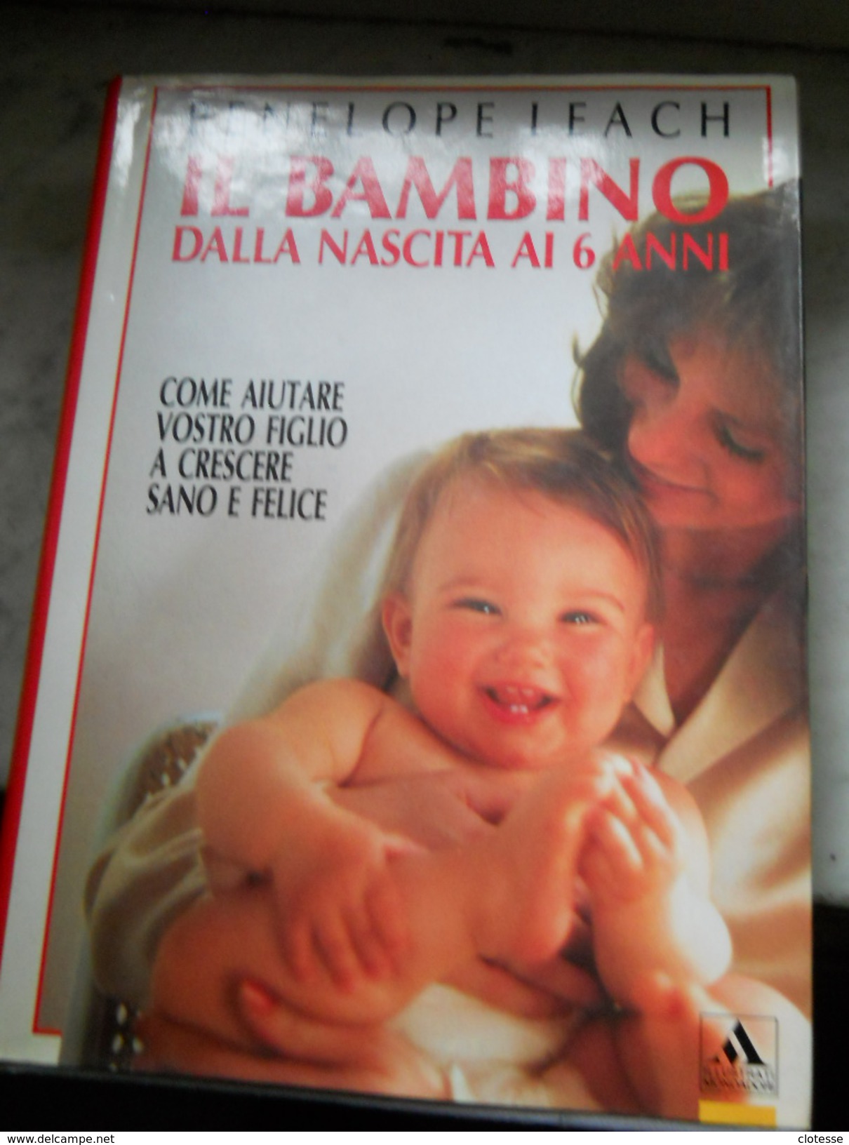 Il Bambino Dalla Nascita Ai 6 Anni Penelope Leach - Enfants