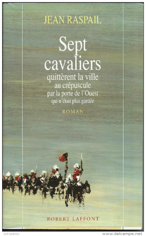 Livre  De Jean Raspail - Sept Cavaliers  Edit Robert Laffont  De 1993 - Adventure