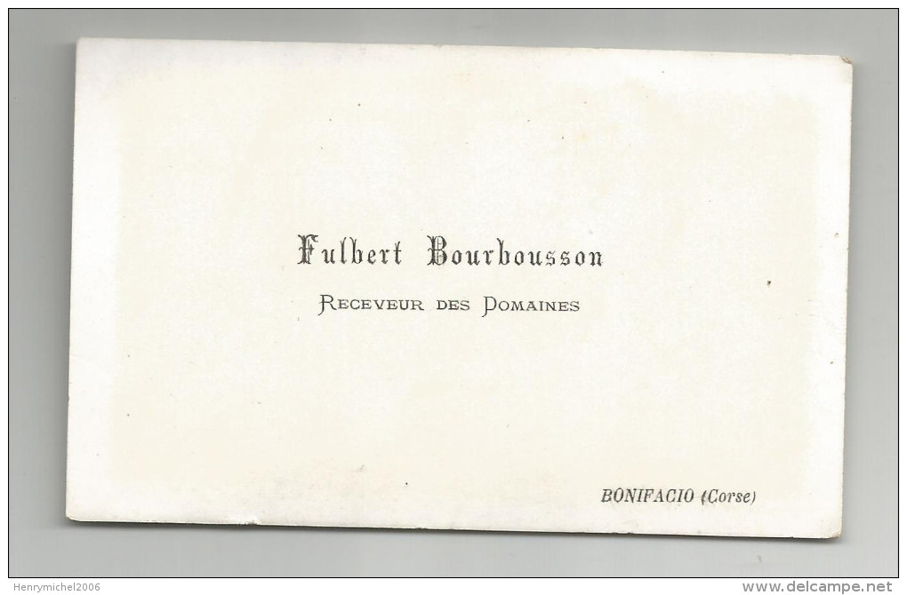 Carte De Visite Cdv Fulbert Bourbousson Receveur Des Domaines Bonifacio Corse  Vers 1880 - Cartes De Visite
