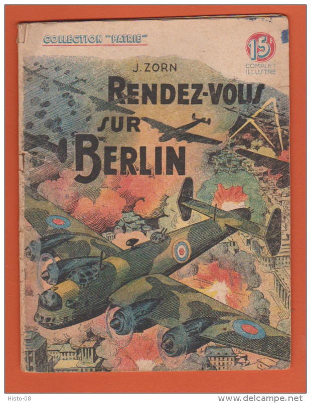 WW II . COLLECTION PATRIE : RENDEZ-VOUS Sur BERLIN .    EDITIONS ROUFF .. - 1900 - 1949