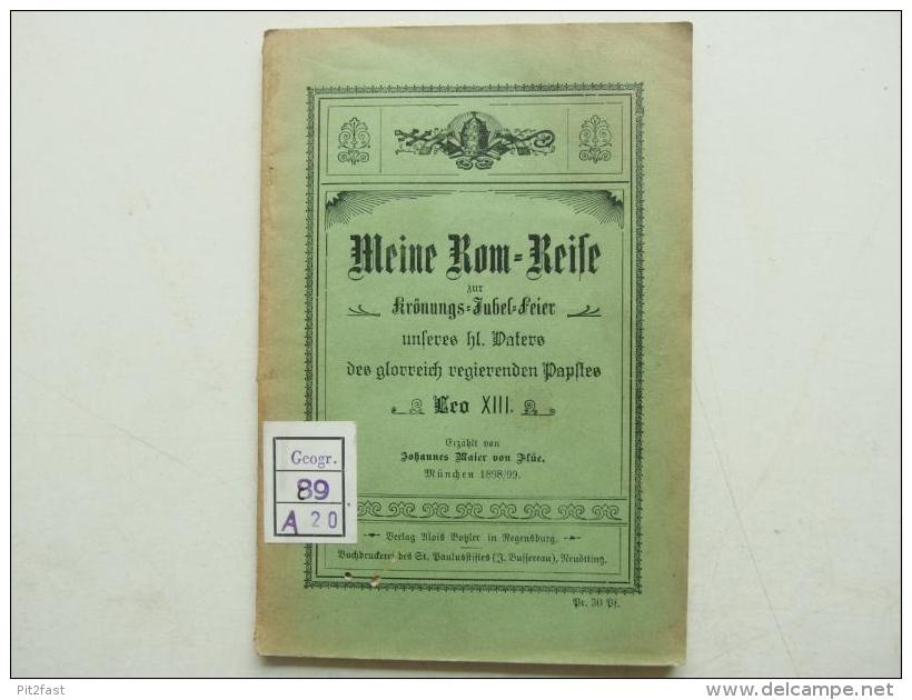 Rom - Reise 1898 Zur Krönungs-Jubel-Feier Leo XIII. Botzler , Theologie , J.M. Von Flüe , Straubing , Pabst !!! - Raritäten
