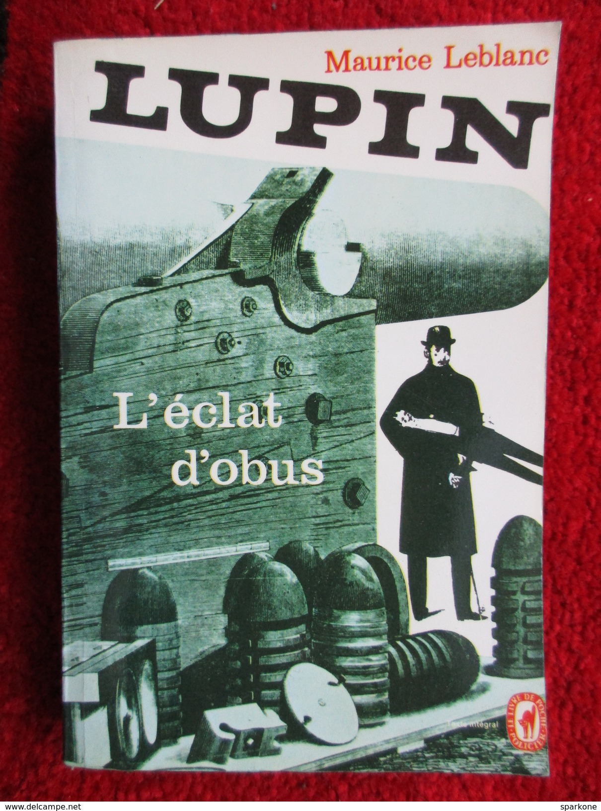 L'éclat D'obus "Lupin"  (Maurice Leblanc) éditions Le Livre De Poche - 10/18 - Bekende Detectives