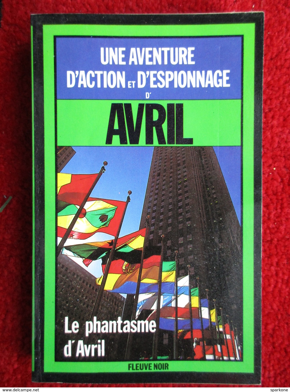 Le Phantasme D'Avril "Une Aventure D'action Et D'espionnage"  (Marc Avril) éditions Fleuve Noir De 1982 - Altri & Non Classificati