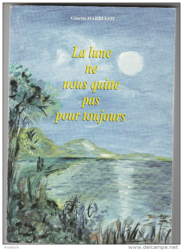 Calédonie - Ginette Harbulot - La Lune Ne Nous Quitte Pas Pour Toujours - Mémoires - 300 Pages Avec Dédicace - Outre-Mer