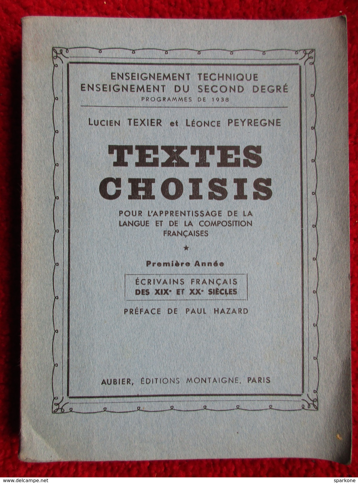 Textes Choisis "Programmes De 1938" (Lucien Texier & Léonce Peyregne) éditions Montaigne De 1939 - Über 18