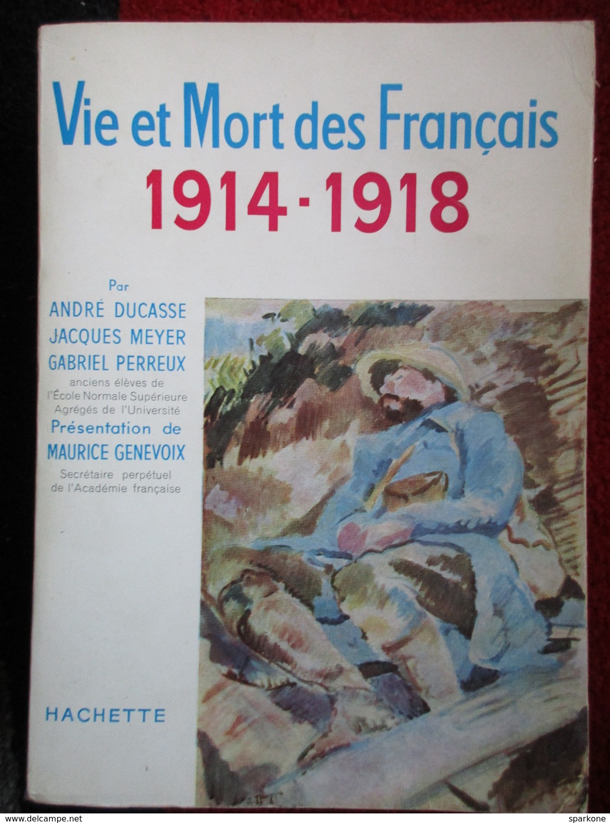 Vie Et Mort Des Français  1914-1918  (A. Ducasse / J. Meyer / G. Perreux) éditions Hachette De 1959 - Oorlog 1914-18