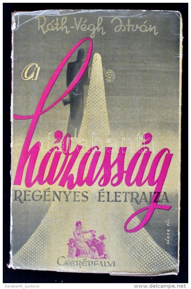 Ráth-Végh István: A Házasság Regényes életrajza.
Bp., 1942,... - Non Classés