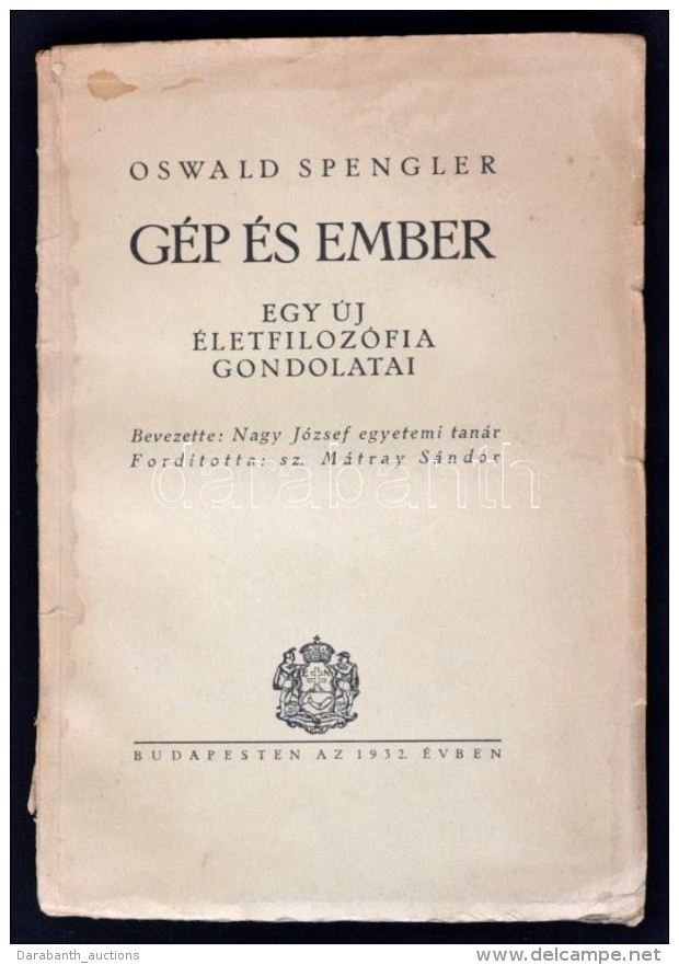 Oswald Spengle: Gép és Ember. Egy új életfilozófia Gondoltai. Budapesten Az... - Non Classés