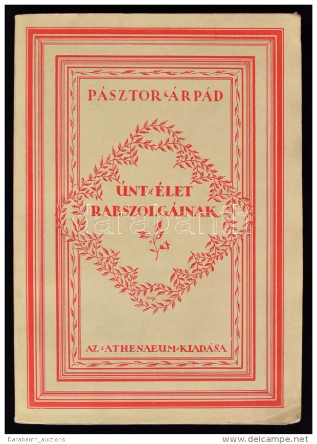 Pásztor Árpád: Únt élet Rabszolgáinak. Versek. Bp., 1928, Athenaeum. 73... - Non Classés