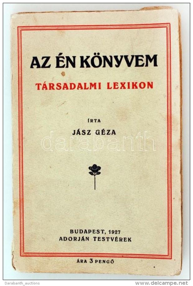 Jász Géza: Az én Könyvem: Társadalmi Lexikon. Bp., 1927. Adorján... - Non Classés