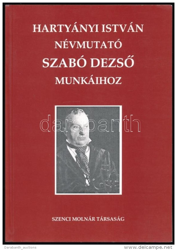 Hartyányi István: Névmutató Szabó DezsÅ‘ Munkáihoz. Bp., 2003, Szenci... - Non Classés