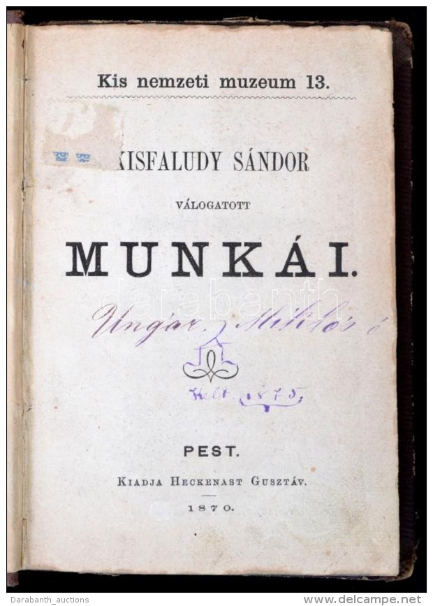 Kisfaludy Sándor Válogatott Munkái. Pest, 1870. Heckenast. 322p. Tollal írt... - Non Classés