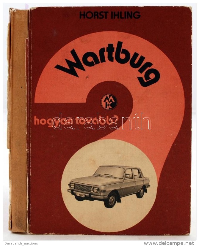 Horst Ihling: Wartburg. Budapest, 1980, MÅ±szaki Könyvkiadó. Hogyan Tovább? Kiadói Karton... - Sin Clasificación