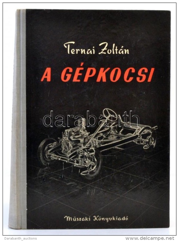 Ternai Zoltán: A Gépkocsi. Bp., 1960, MÅ±szaki Könyvkiadó. Nyolcadik, Javított... - Non Classés