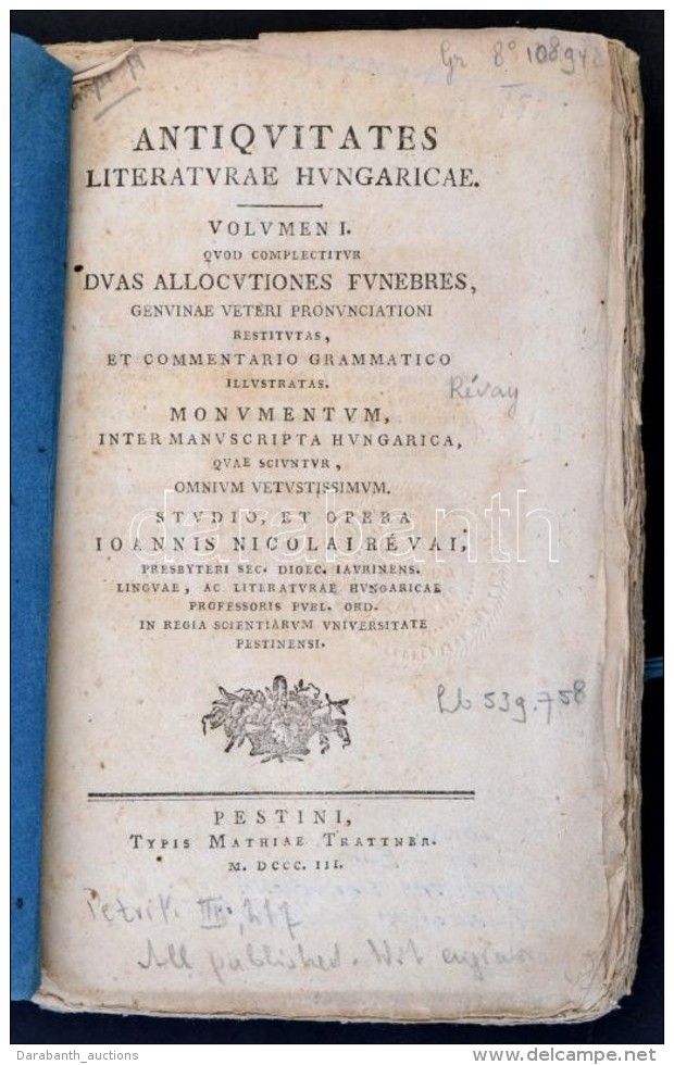 Révai, (Miklós) Nicolaus: Antiquitates Literaturae Hungaricae. Volumen I. [unicus].
Pestini, 1803.... - Unclassified