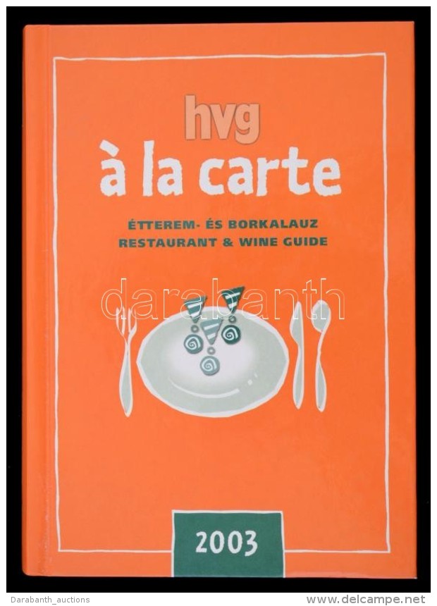 HVG á La Carte étterem- és Bor Kalauz. Bp., 2003, HVG Press Kft. Kiadói... - Non Classés