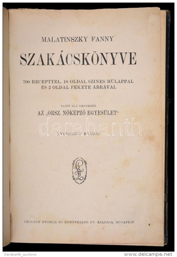 Malatinszky Fanny Szakácskönyve. 700 Recepttel, 10 Oldal Színes MÅ±lappal, és 2 Fekete... - Unclassified