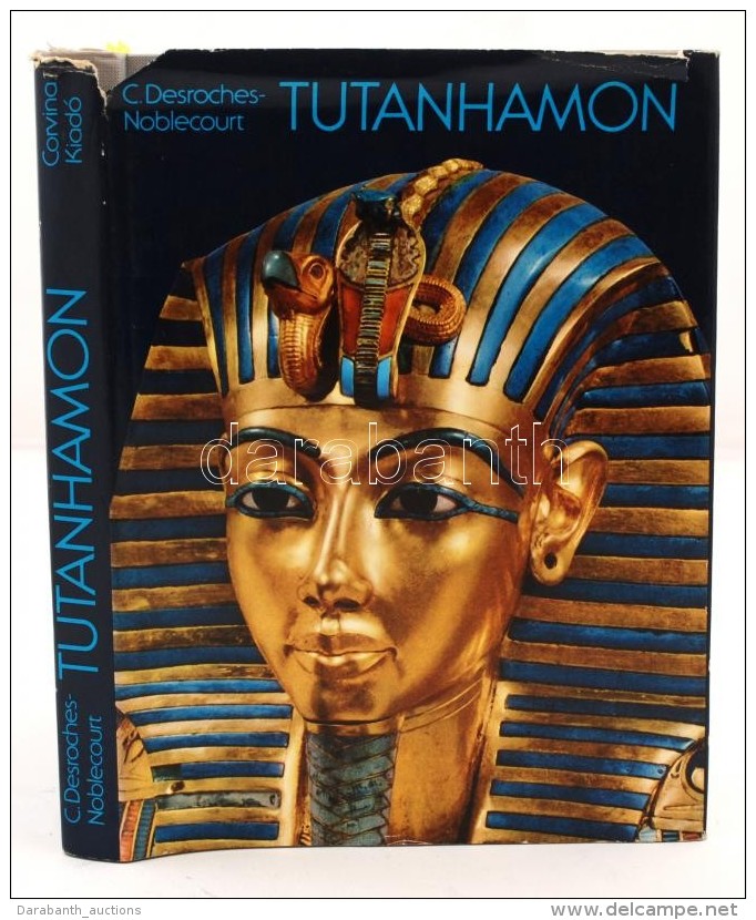 Desroches-Noblecourt, Christiane: Tutanhamon. Egy Fáraó élete és Halála.  F. L.... - Ohne Zuordnung