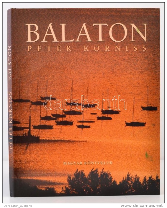 Korniss, Péter: Balaton. Bp., 2000, Magyar Könyvklub. Kartonált... - Non Classés