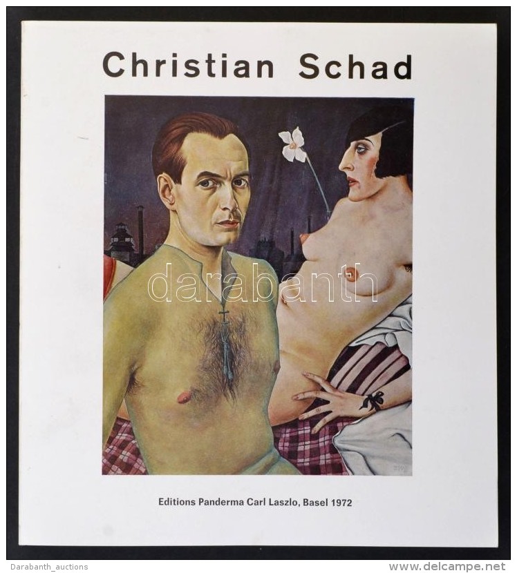 Christian Schad. Basel, 1972, Editions Panderma Carl Laszlo. Kiadói Papírkötés, Jó... - Non Classés