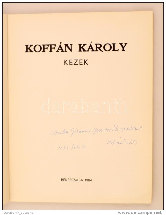 Koffán Károly: Kezek. Békéscsaba, 1984, Békéscsabai Megyei... - Non Classés