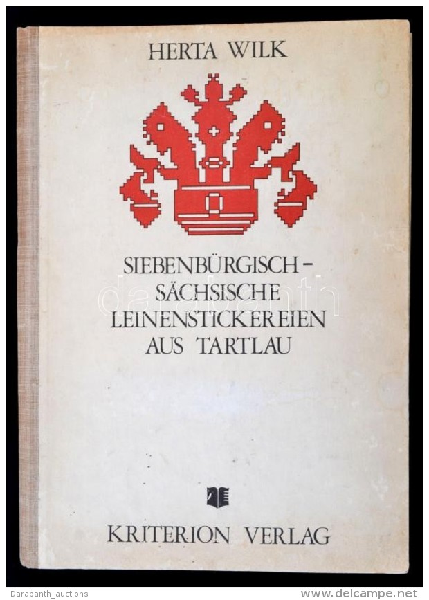 Siebenbürgisch-sächsische Leinenstickereien Aus Tartlau. Összeáll.: Wilk, Herta. Bukarest,... - Non Classés