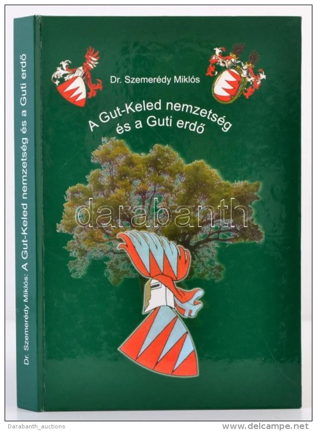 Dr. Szemerédy Miklós: A Gut-Keled Nemzetség és A Guti ErdÅ‘. Debrecen, 2005,... - Non Classés