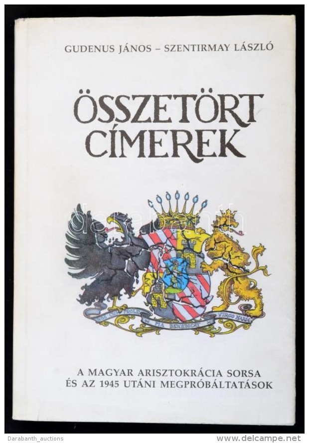 Gudenus János, Szentirmay László: Összetört Címerek. A Magyar... - Unclassified