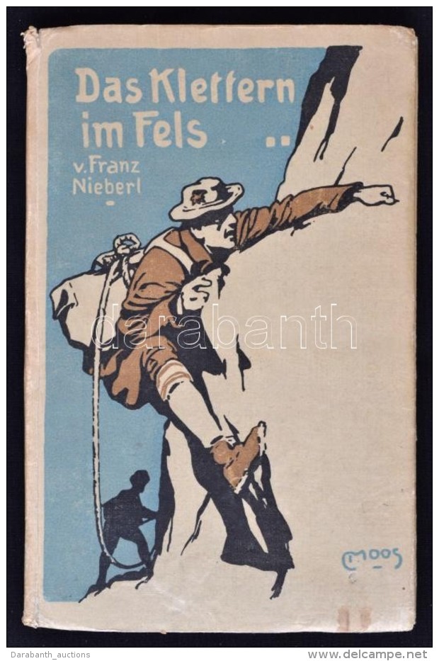 Nieberl, Franz: Das Klettern Im Fels. München. 1922. Rother. - Non Classés