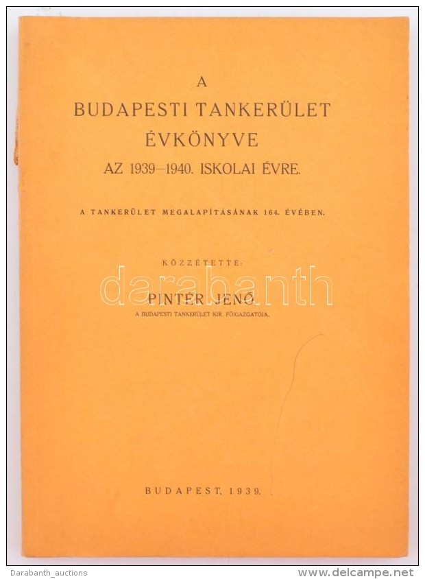 Pintér JenÅ‘: A Budapesti Tankerület évkönyve. Bp., 1939. 132p. - Non Classés