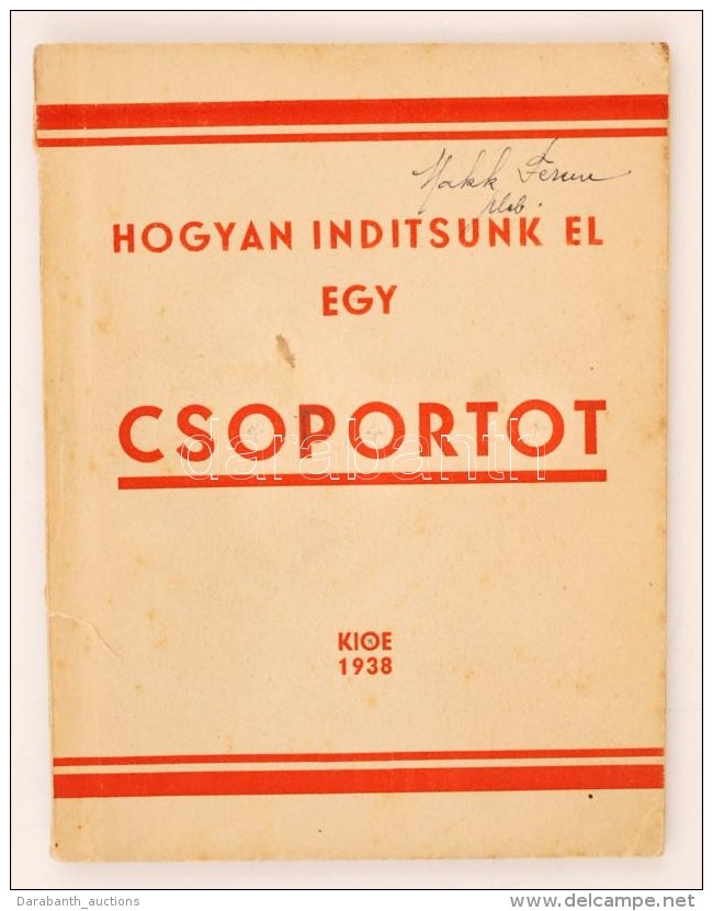Hogyan Indítsunk El Egy Csoportot? Bp., 1938, KIOE. 64 P. Kiadói Papírkötésben. - Non Classés
