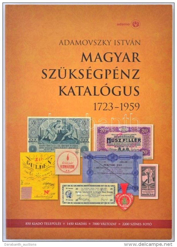 Adamovszky István: Magyar Szükségpénz Katalógus 1723-1959. Budapest, Adamo, 2008.... - Non Classés