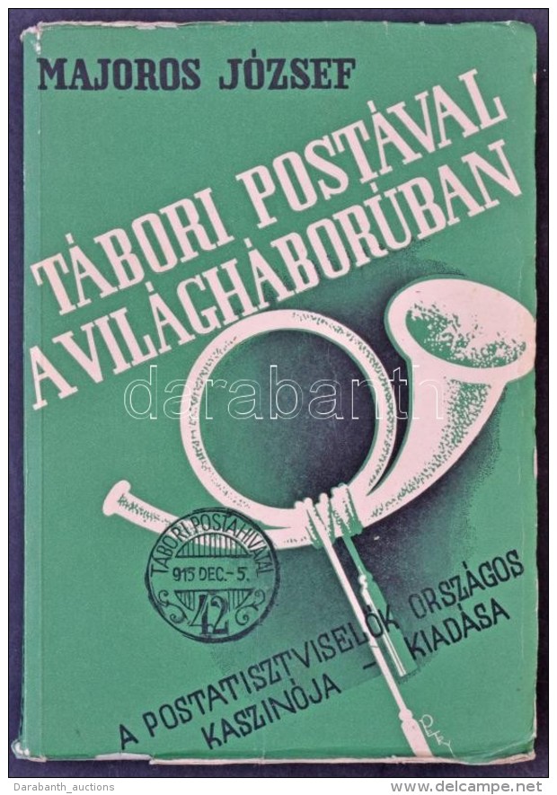 Majoros József: Tábori Postával A Világháborúban. Bp., 1937 - Autres & Non Classés