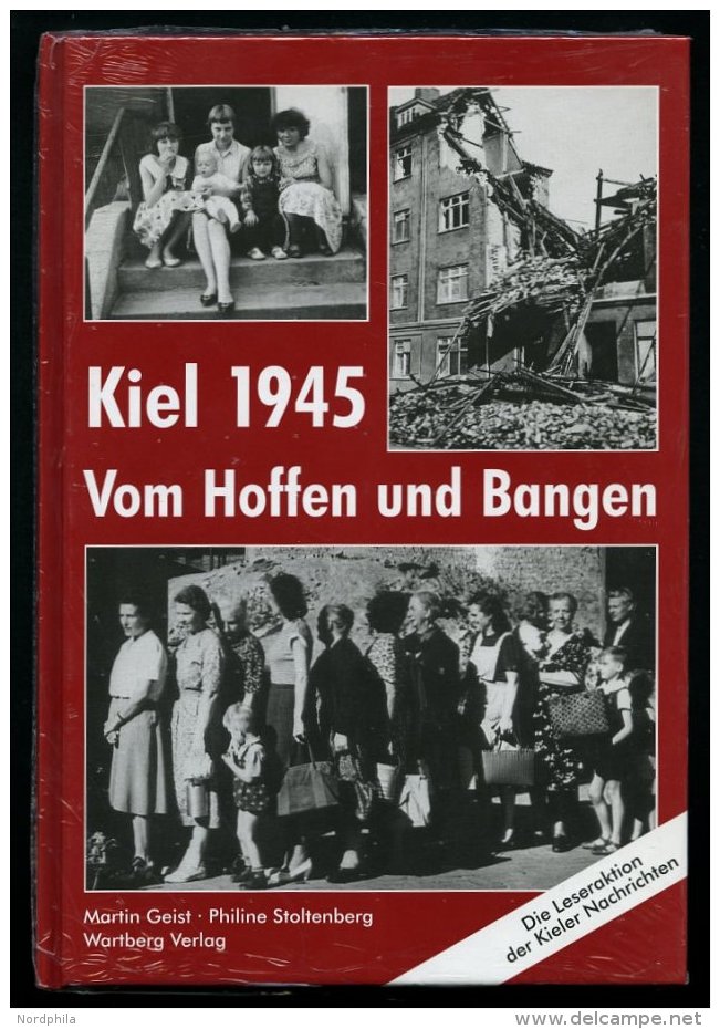 SACHBÜCHER Kiel 1945 - Vom Hoffen Und Bangen, Die Leseaktion Der Kieler Nachrichten, Von Geist/Stoltenberg, Wartber - Other & Unclassified