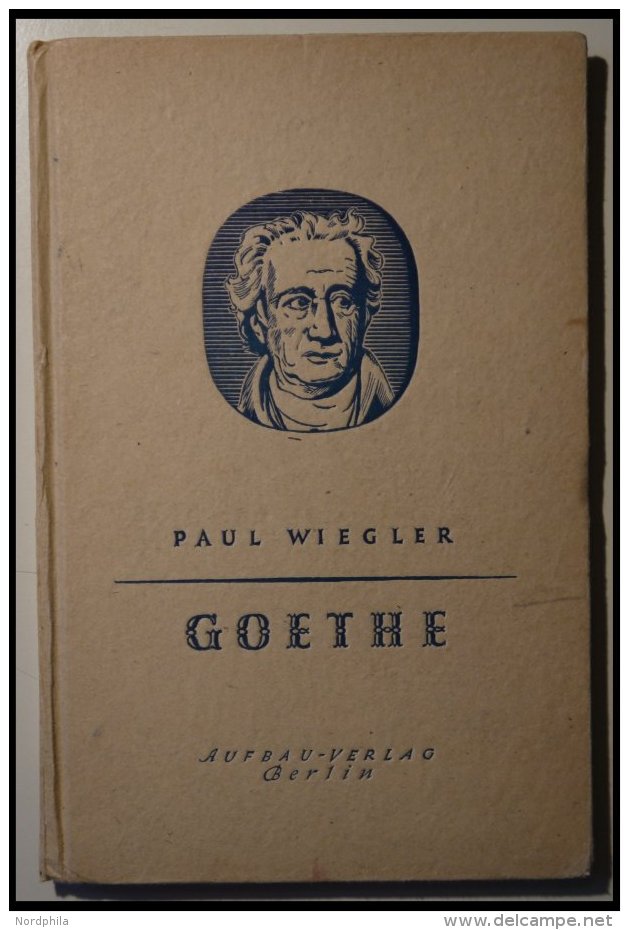 KLASSISCHE LITERATUR Paul Wiegler: Johann Wolfgang Goethe, Aufbau-Verlag, Berlin, 1946 - Other & Unclassified