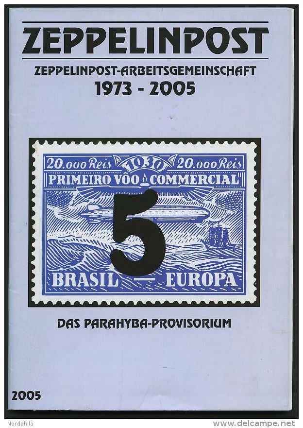 PHIL. LITERATUR Zeppelinpost - Das Parahyba-Provisorium, Heft 2005, Arge Zeppelinpost, 89 Seiten - Philately And Postal History