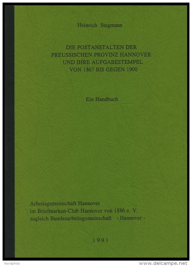 PHIL. LITERATUR Handbuch Die Postanstalten Der Preussischen Provinz Hannover Und Ihre Aufgabestempel Von 1867 Bis Gegen - Philately And Postal History