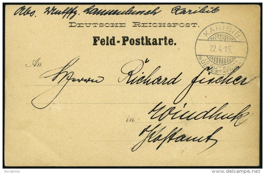 DSWA KARIBIB, 22.4.15, Feldpostkarte Nach Windhoek, Pracht - German South West Africa