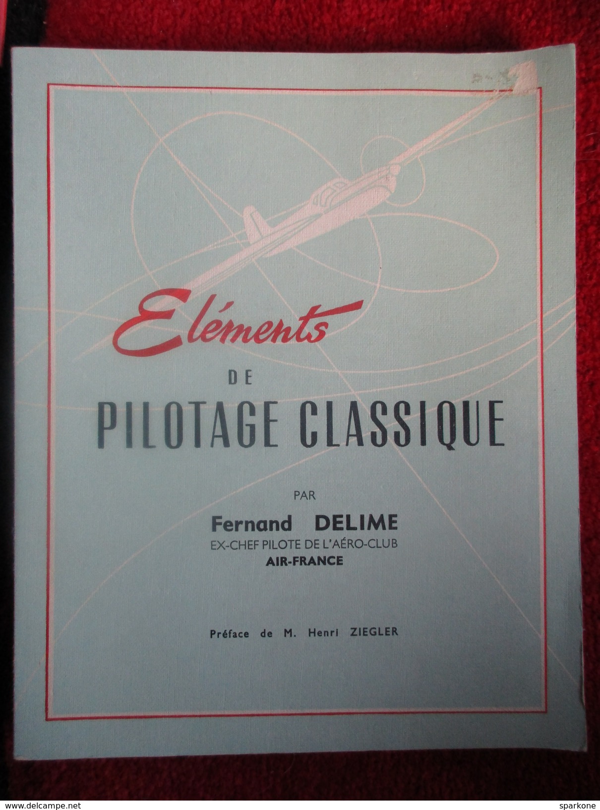 Eléments De Pilotage Classique (Fernand Delime) éditions De 1968 - Flugzeuge