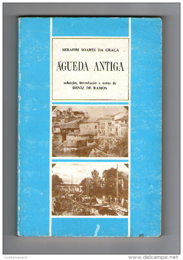 ÁGUEDA ANTIGA - MONOGRAFIAS - (Autor. Serafim Soares Da Graça - 1988) - Livres Anciens