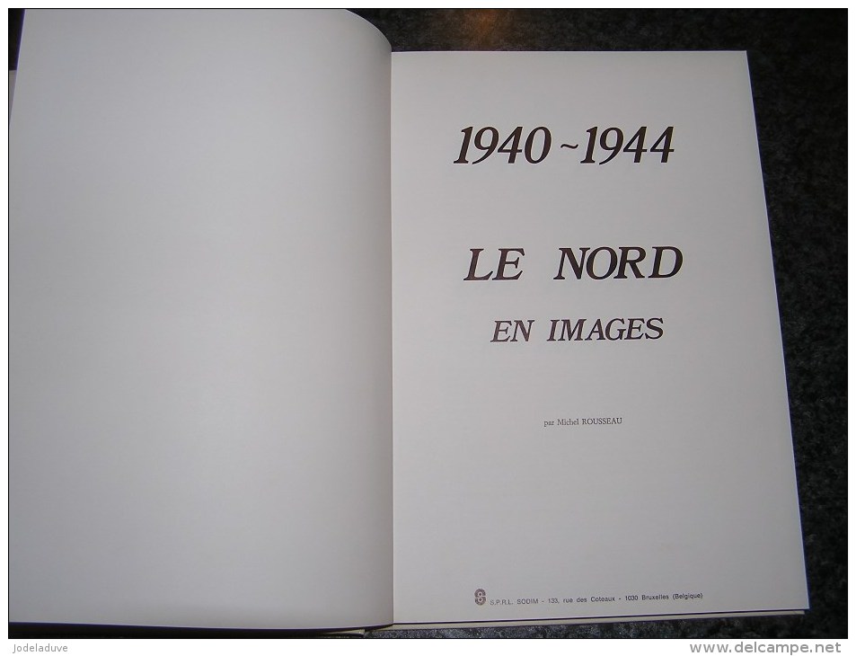 1940 1944 LE NORD EN IMAGES Rousseau Régionalisme Guerre 40 45 Coudekerque Tourcoing Dunkerque Lille Ascq Résistance FFI - Guerra 1939-45