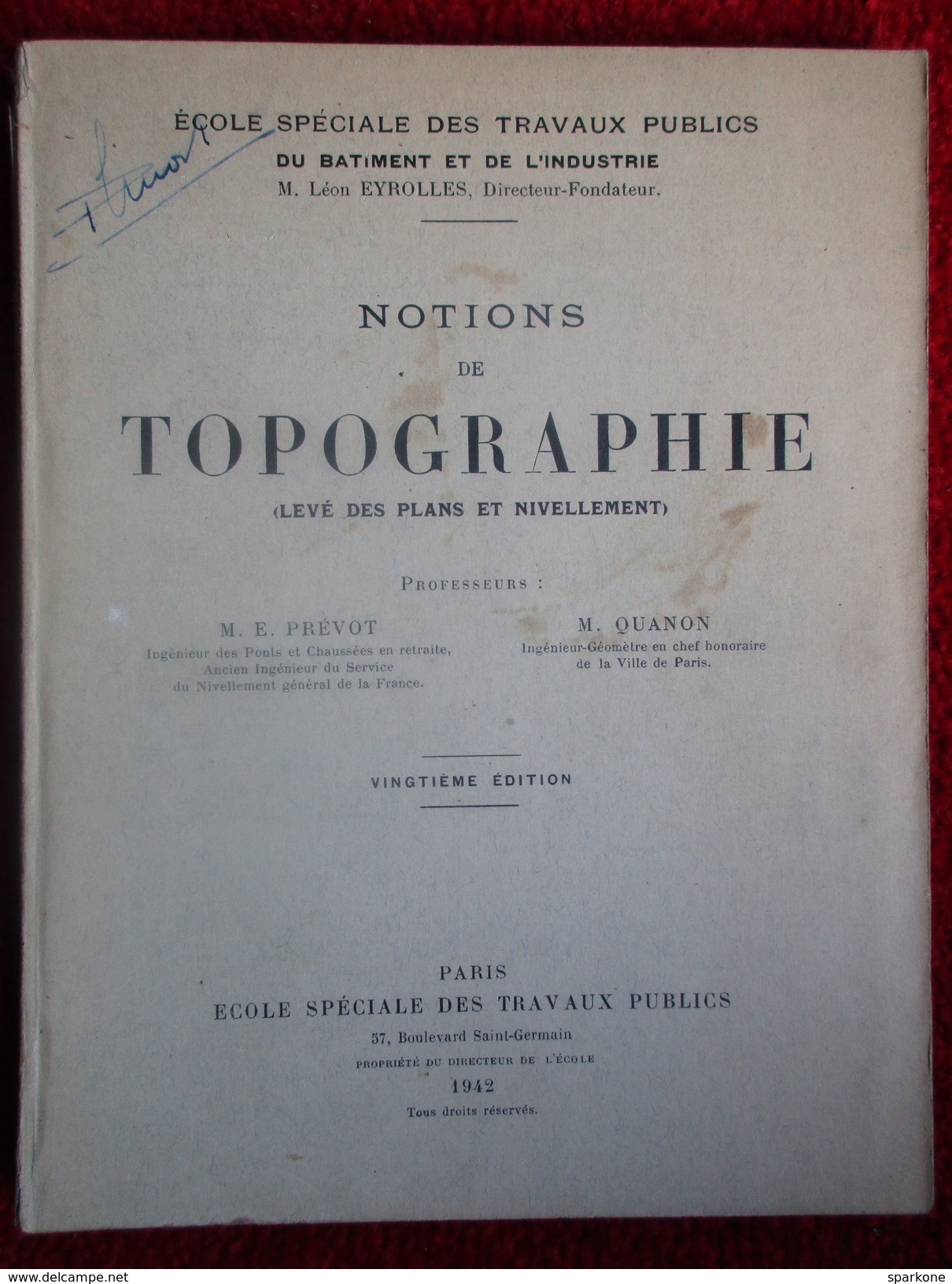 Notions De Topographie "Ecole Spéciale Des Travaux Publics" (M.E. Prévot / M. Quanon) éditions De 1942 - 18 Ans Et Plus